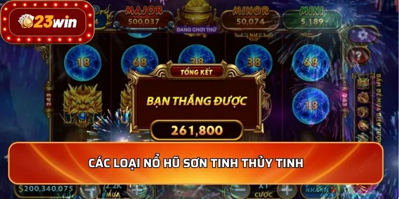 Nổ Hũ Sơn Tinh Thủy Tinh - Bí Kíp Chinh Phục Thưởng Khủng 3 Các loại nổ hũ sơn tinh thủy tinh