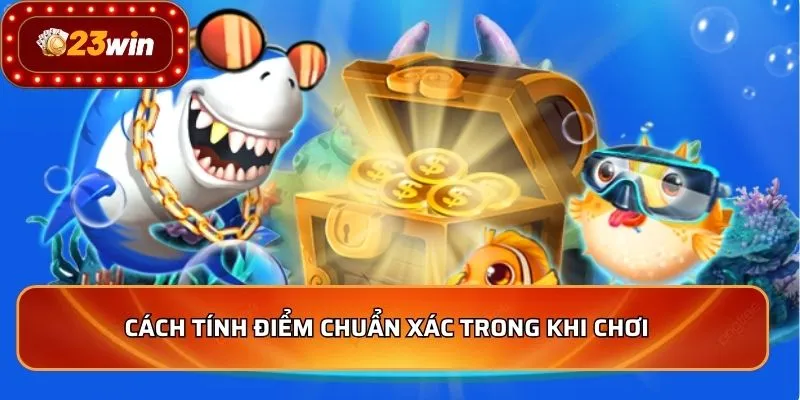 Bắn Cá Thiên Đường - Bí Quyết Săn Cá Đỉnh Cao 2026 4 Cách tính điểm chuẩn xác trong khi chơi